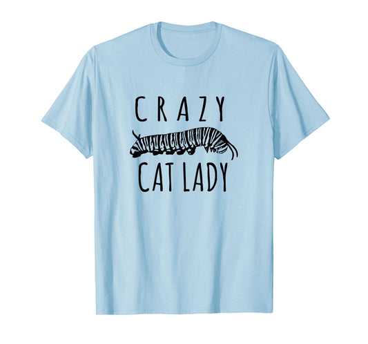 Crazy Cat Lady - Funny Monarch Caterpillar Gardener T-Shirt