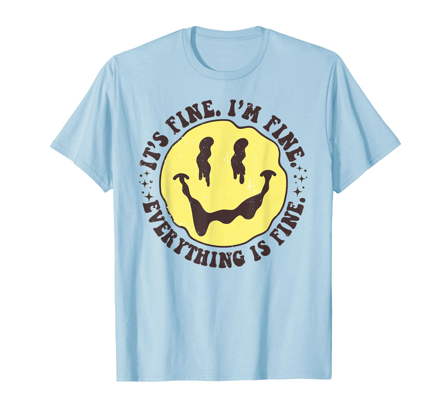 It's Fine I'm Fine Everything Is Fine Funny Smile Face T-Shirt