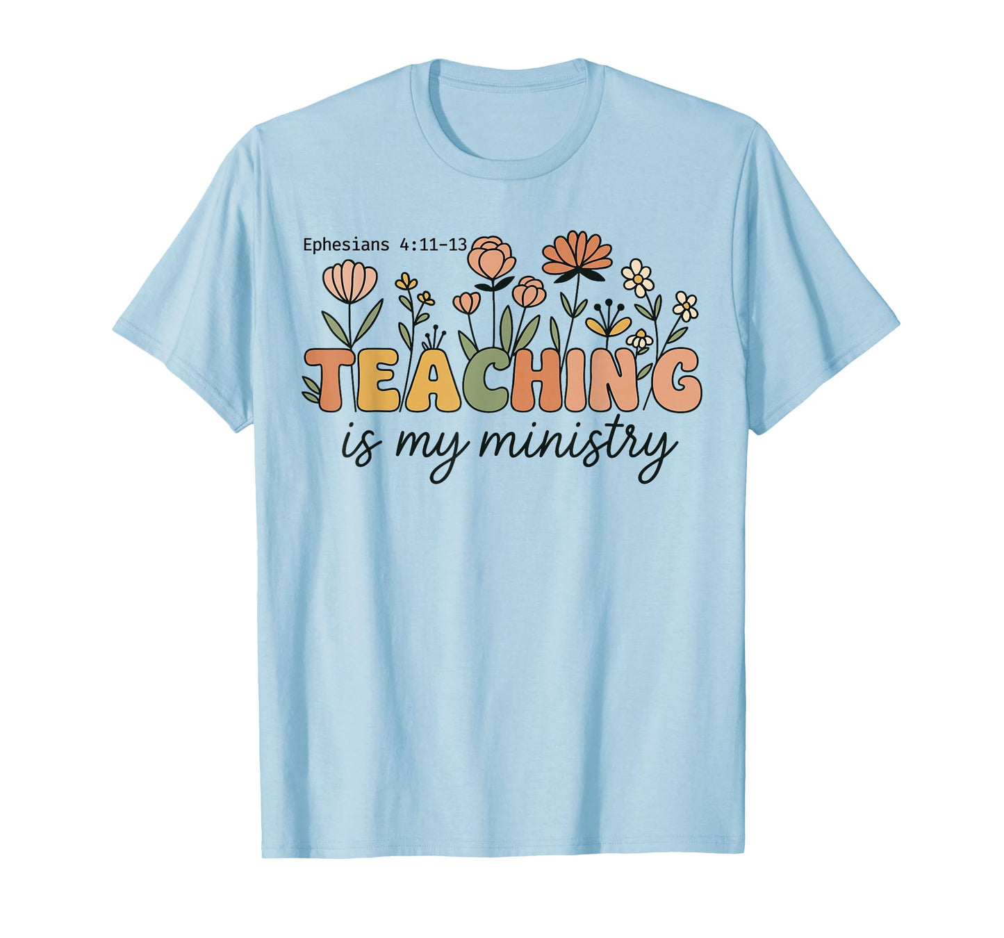 Christian Teacher Teaching Is My Ministry Faith Bible Verse T-Shirt