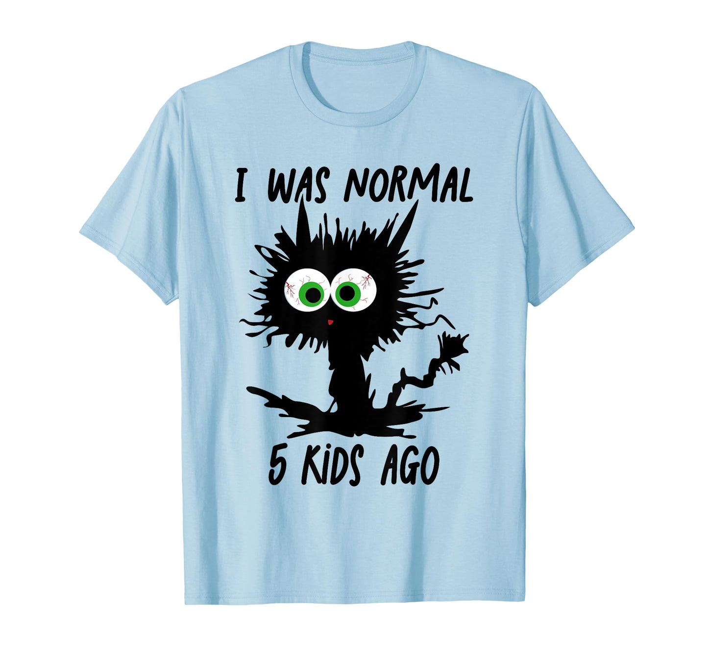 I Was Normal 5 Kids Ago T-Shirt