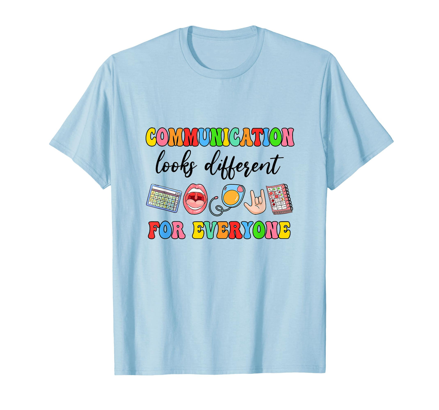 Communication Looks Different For Everyone Speech Therapy T-Shirt