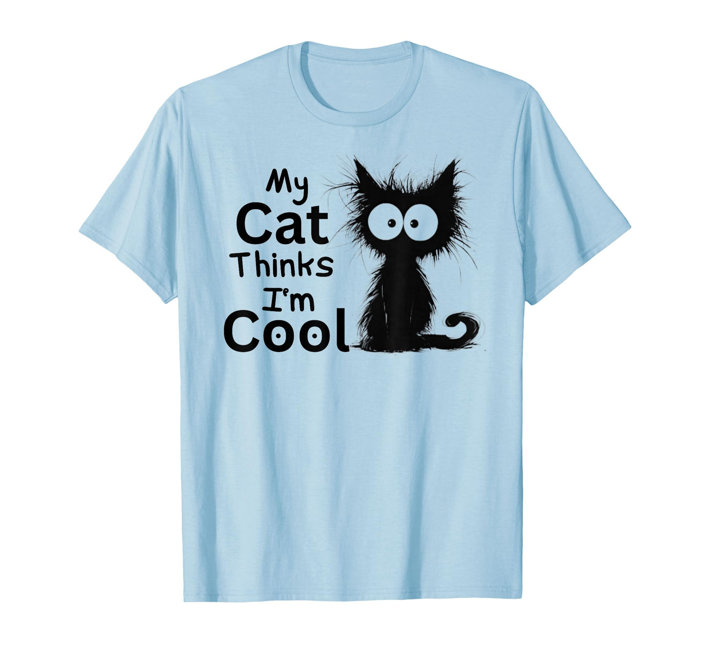 Funny Cat My Cat Thinks I'm Cool Cute Kitten Black Cat Lover T-Shirt