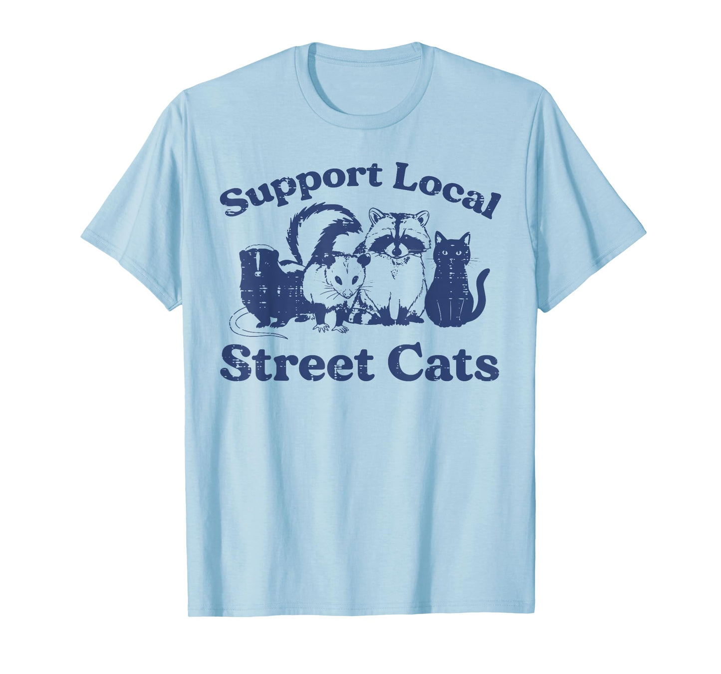 Support Local Street Cats Raccoon Funny Saying Men Women Kid T-Shirt