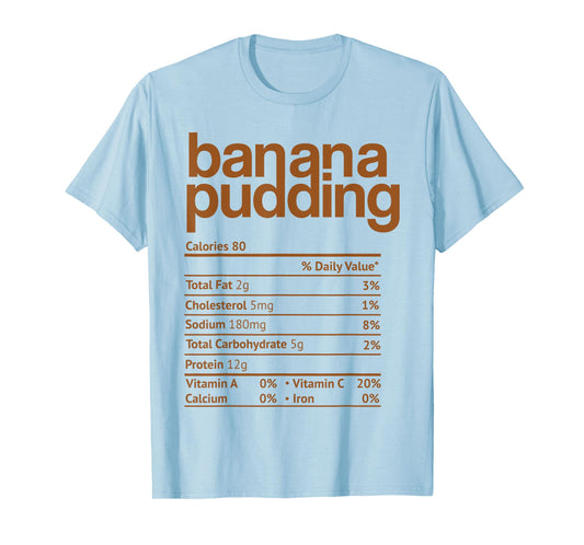 Banana Pudding Nutrition Facts Funny Thanksgiving Christmas T-Shirt