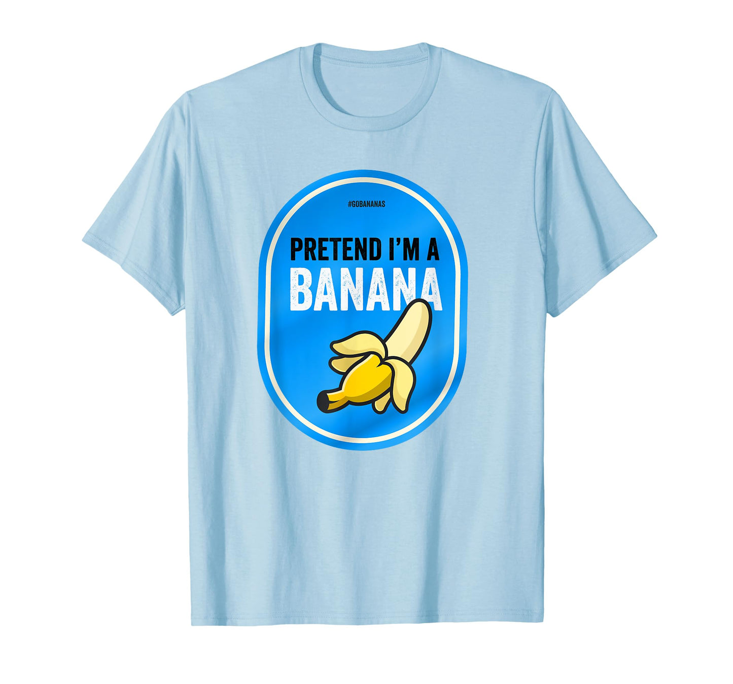 Pretend I'm a Banana Funny Lazy Costume Pretend I'm a Banana T-Shirt