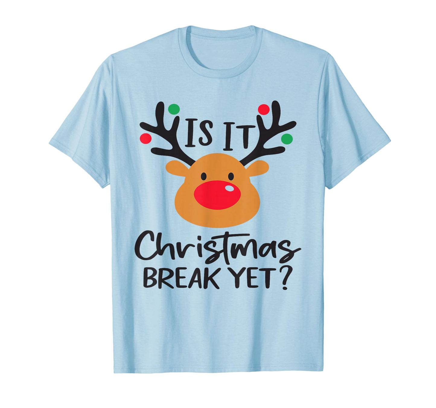 is It Christmas Break Yet Funny Teacher Holiday Design T-Shirt