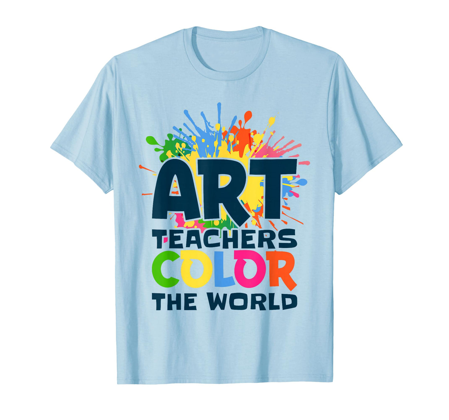Art Teachers Color The World for Artists Painter Art Lovers T-Shirt