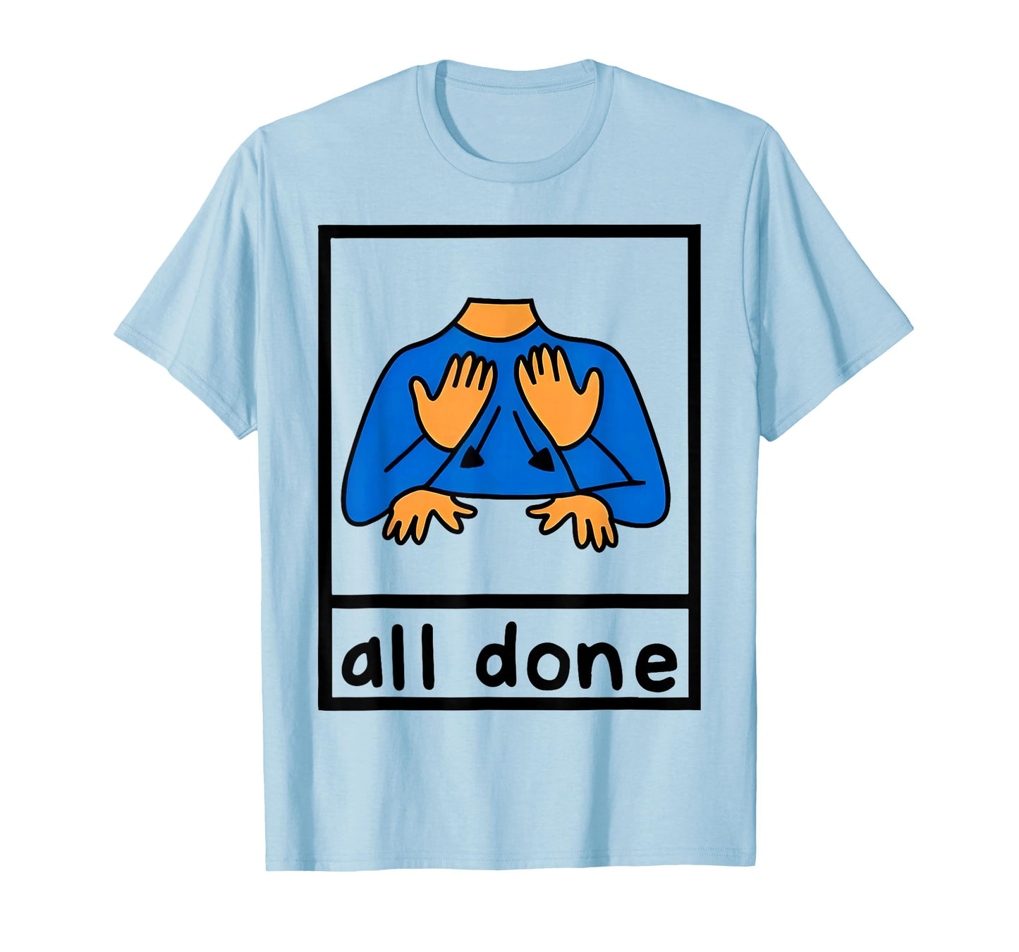 All Done Sign Language Speech Pathology AAC sped Teacher T-Shirt