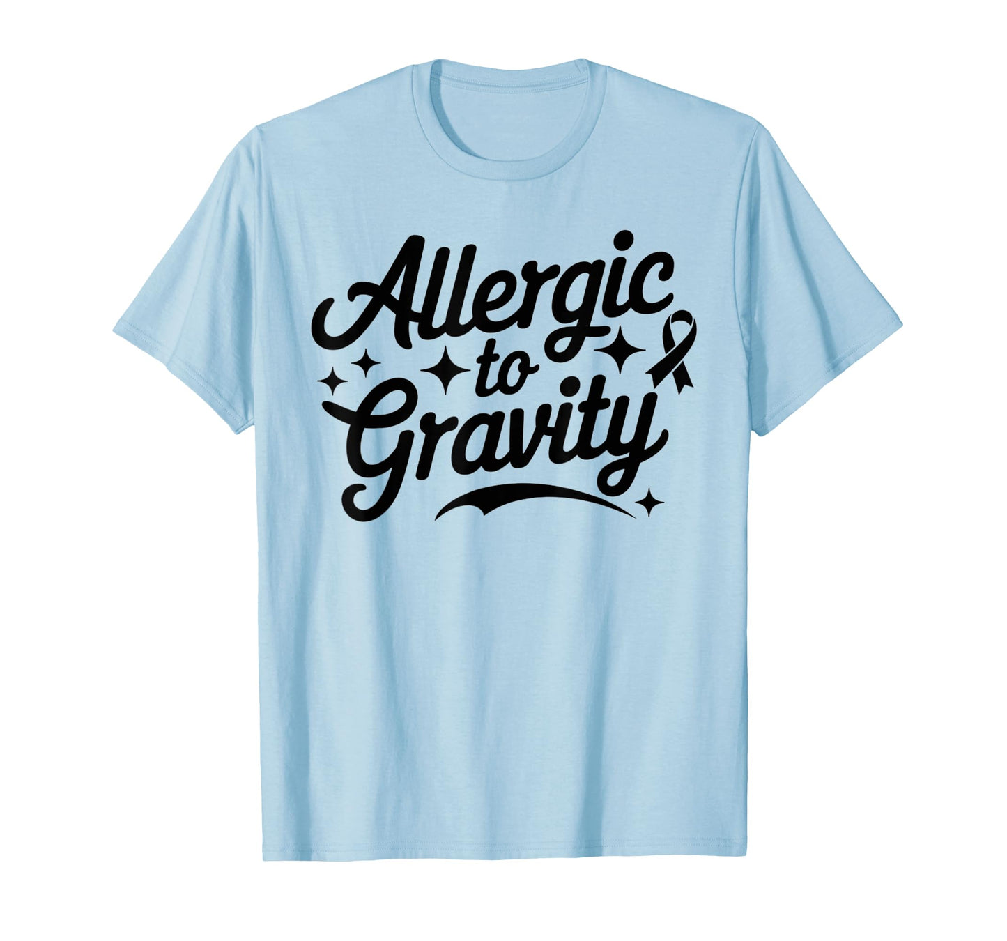 Allergic To Gravity POTS Dysautonomia Turquoise Ribbon Funny T-Shirt