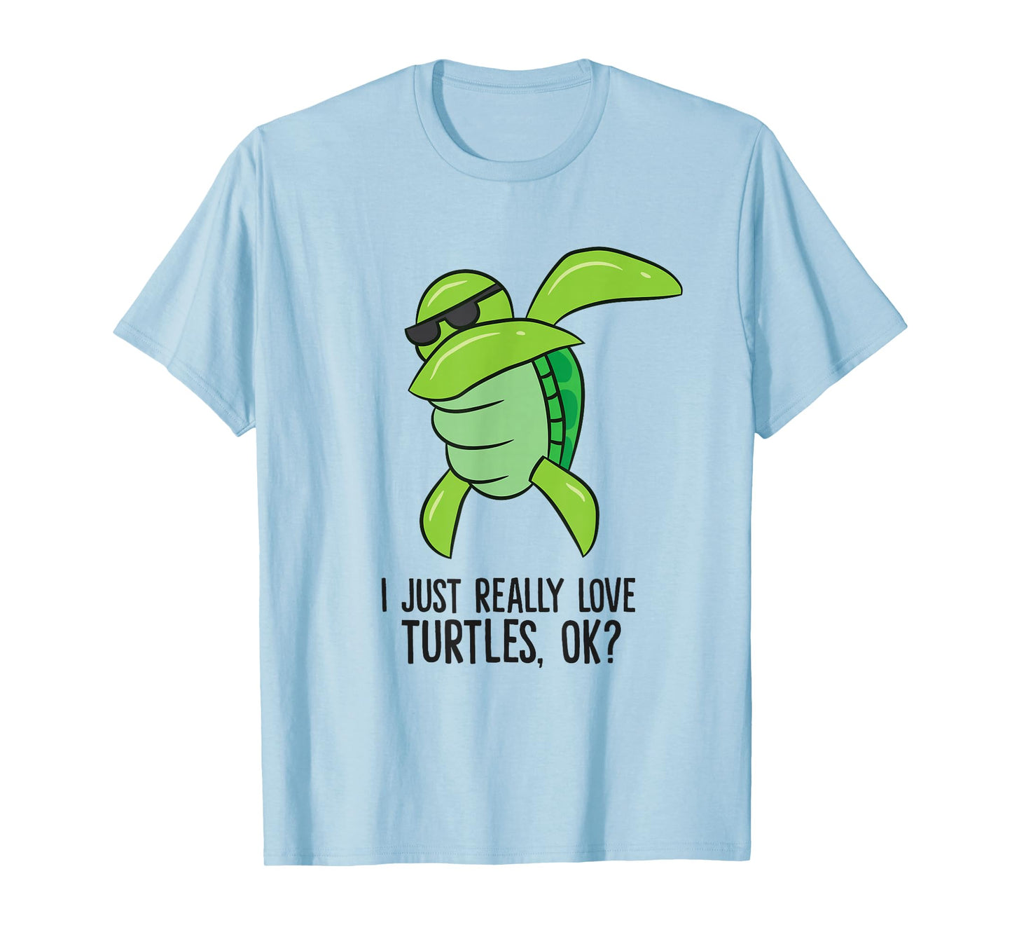 I Just Really Love Turtles, Ok? Dabbing Turtle T-Shirt