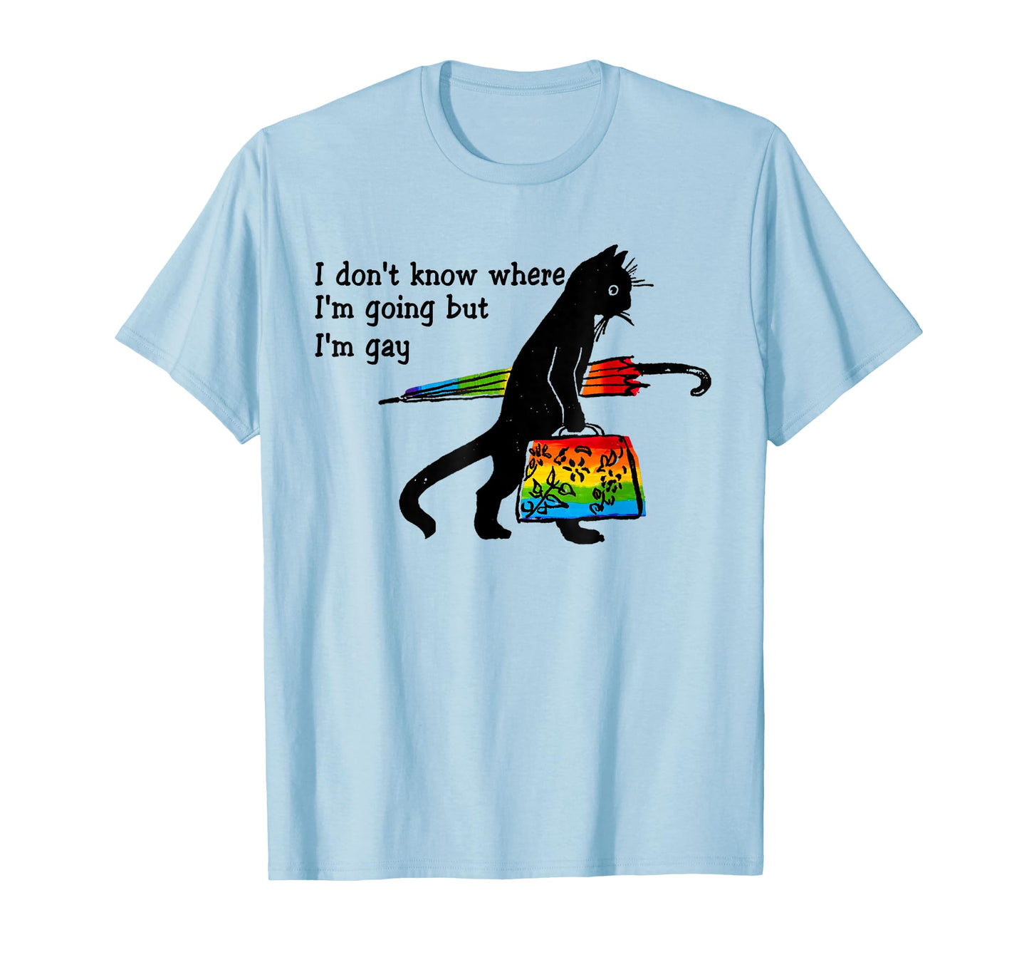 Funny Black Cat I Don't Know Where I'm Going But I'm Gay T-Shirt