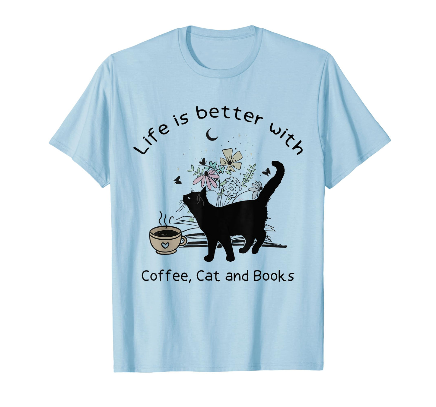 Life is Better With Coffee Cat and Books Funny Cat Sayings T-Shirt for Men Women Girls Kids