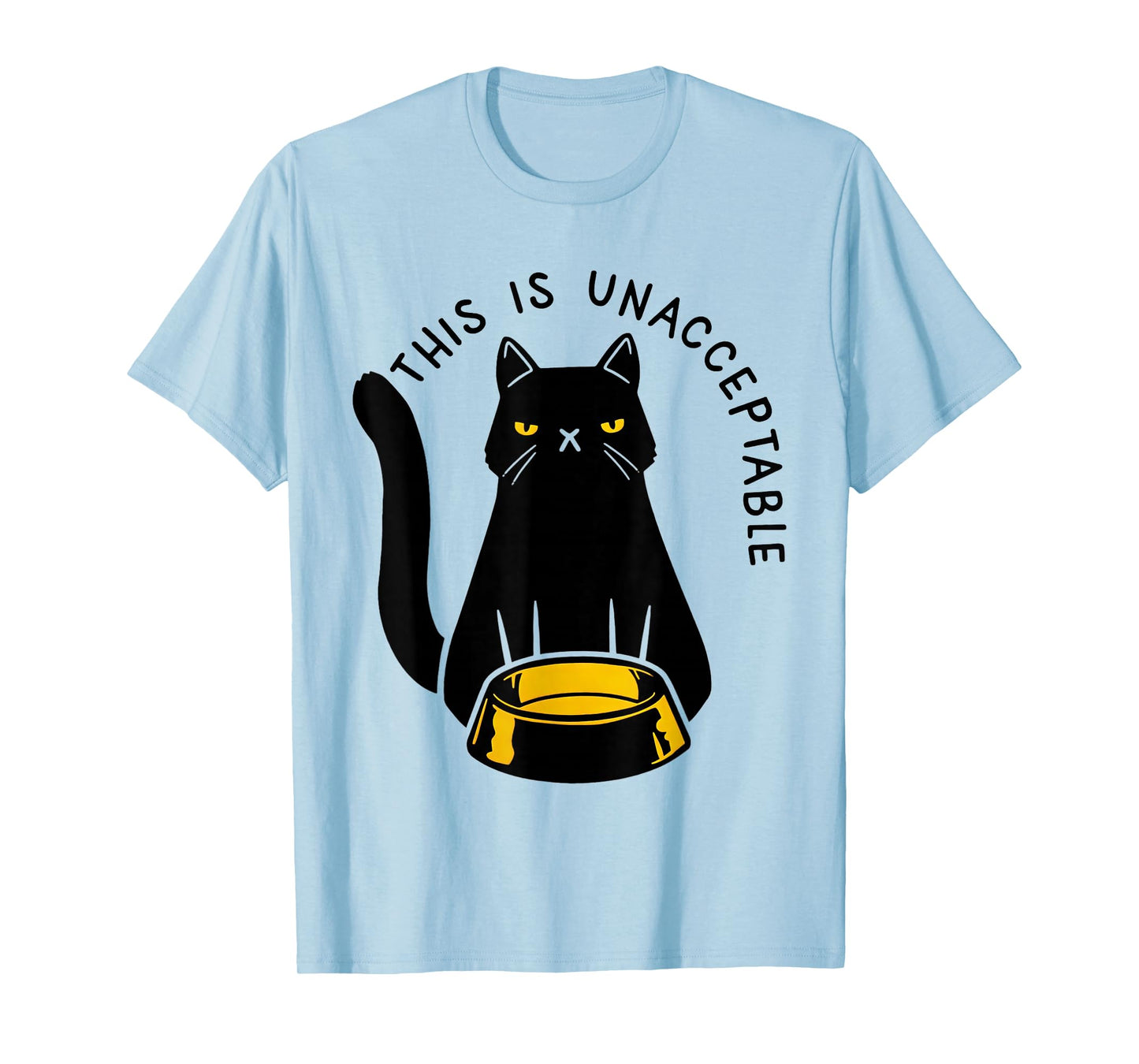 Funny Black Cat This Is Unacceptable For Cat Lover T-Shirt