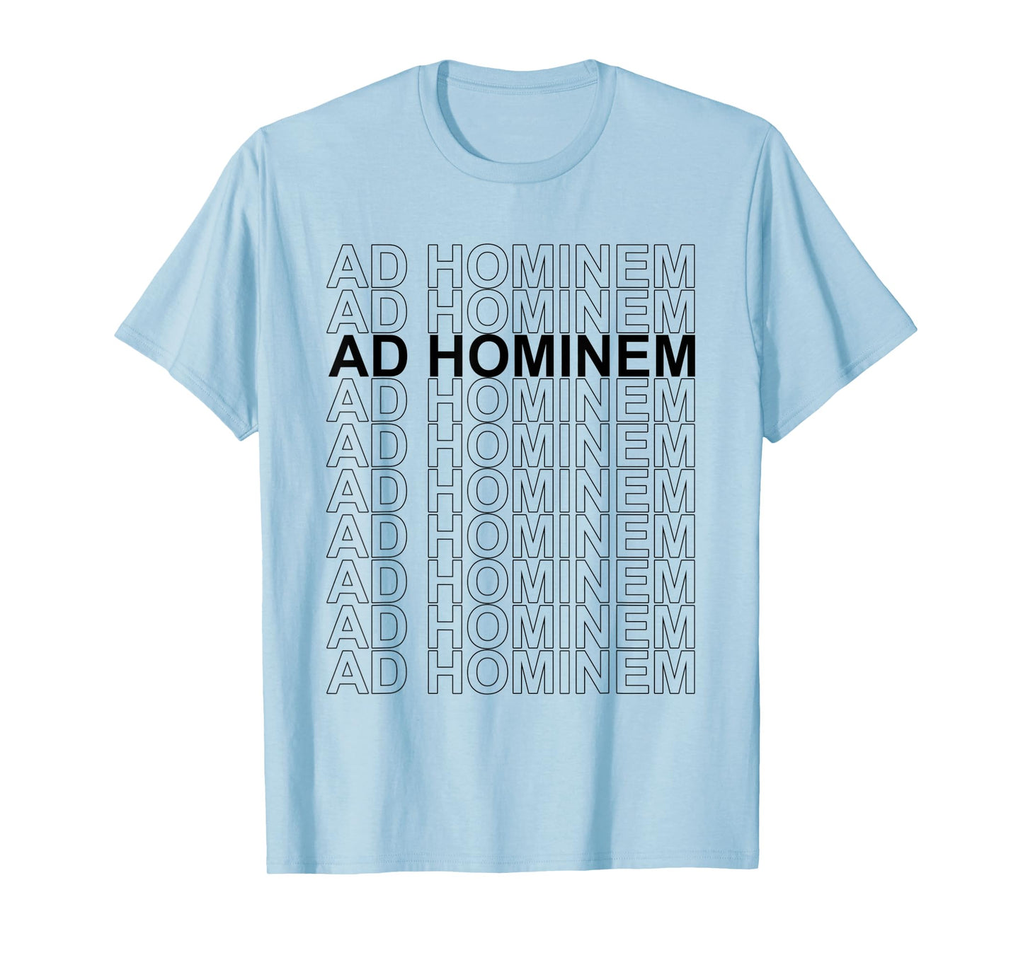 Ad Hominem - Debating Politics Philosophy Science Arguing T-Shirt