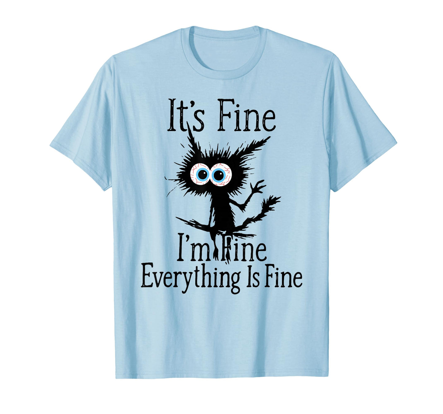 It's Fine I'm Fine Everything is Fine for Men Cat Lover tee T-Shirt