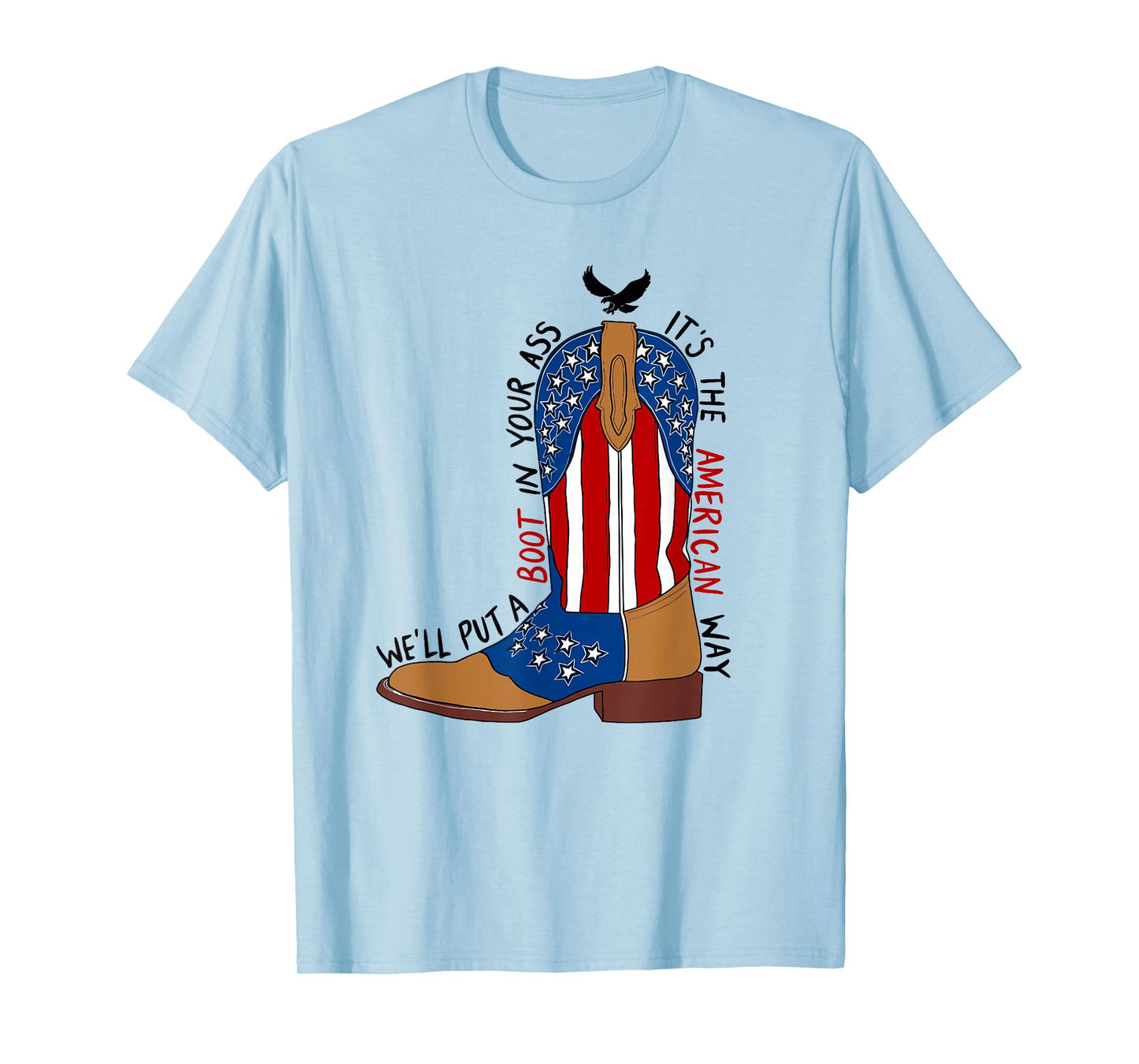 We'll Put A Boot in Your Ass Western Cowgirl 4th of July T-Shirt