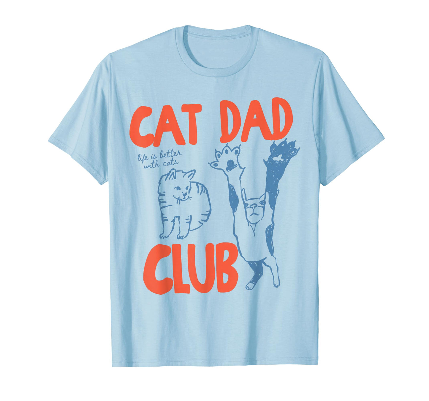 Cat Dad Club Life is Better with Cats Father's Day Cat Dad T-Shirt