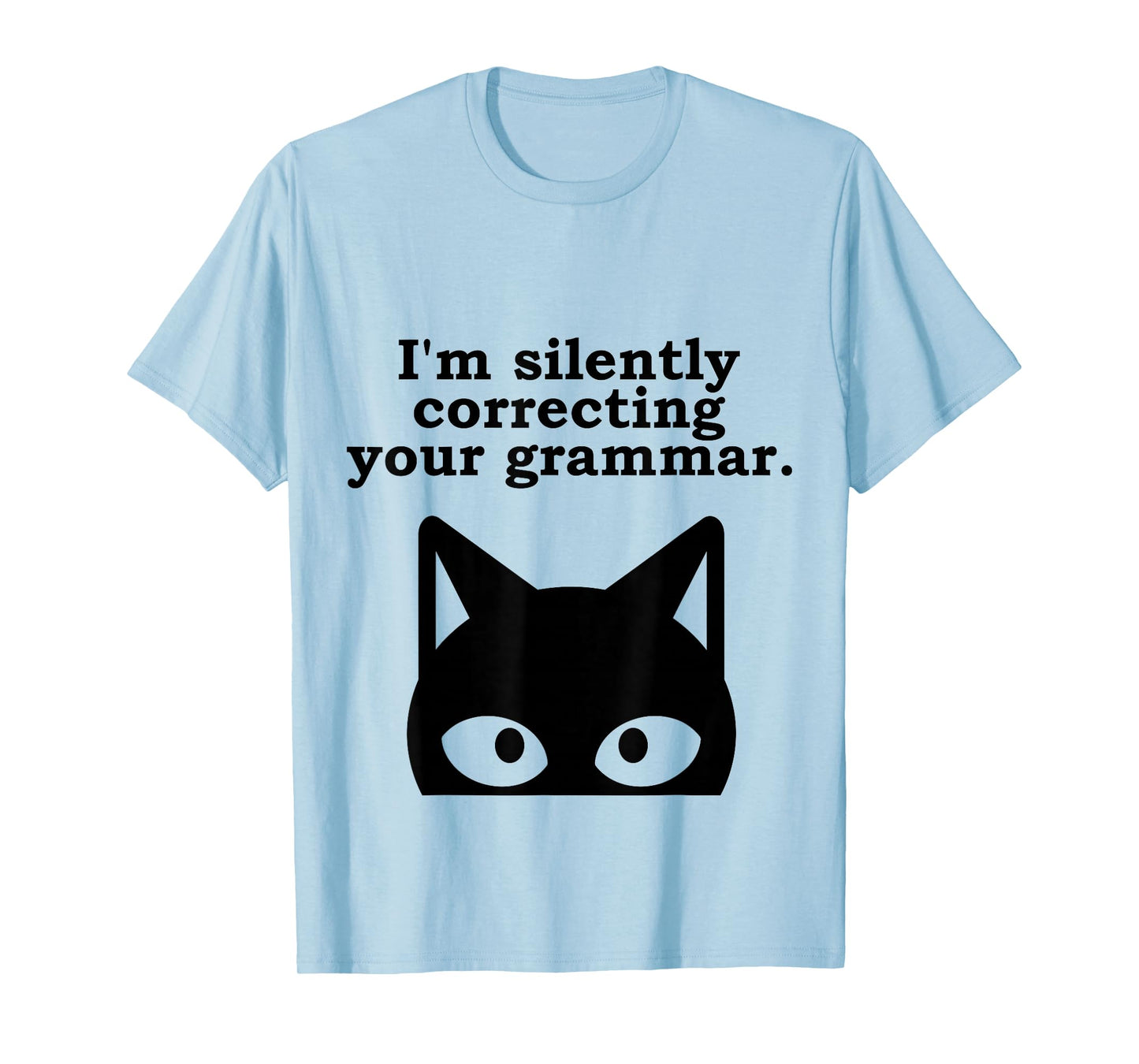 I'm Silently Correcting Your Grammar Funny English Teacher T-Shirt