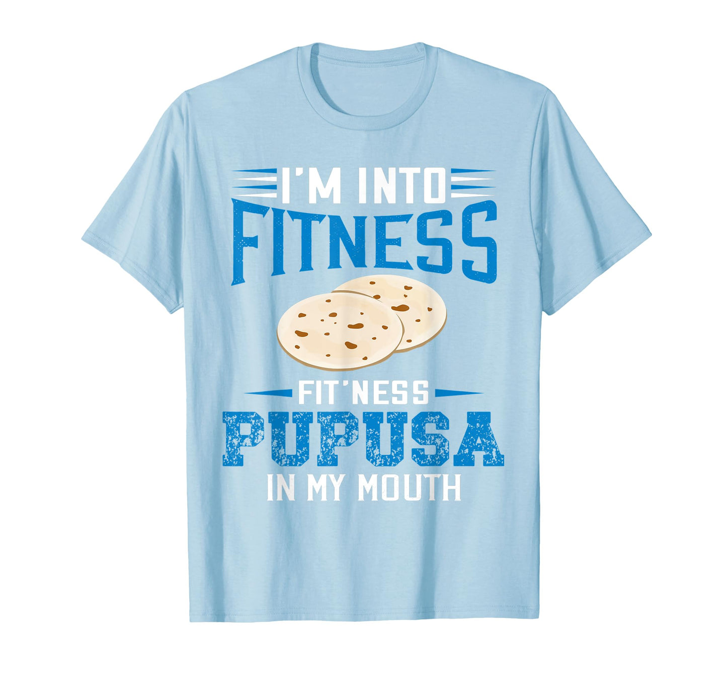 I'm Into Fitness Funny Pupusa El Salvadorean Pride El Sal T-Shirt