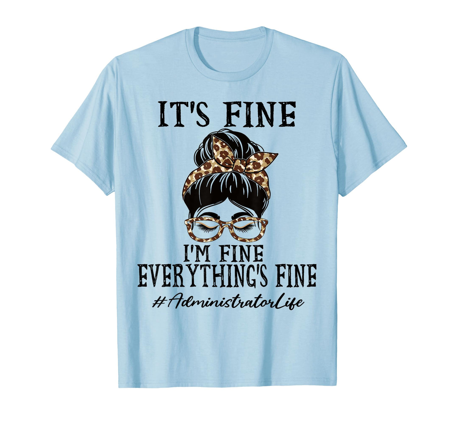 Administrator It's fine, I'm fine and Everything's fine T-Shirt