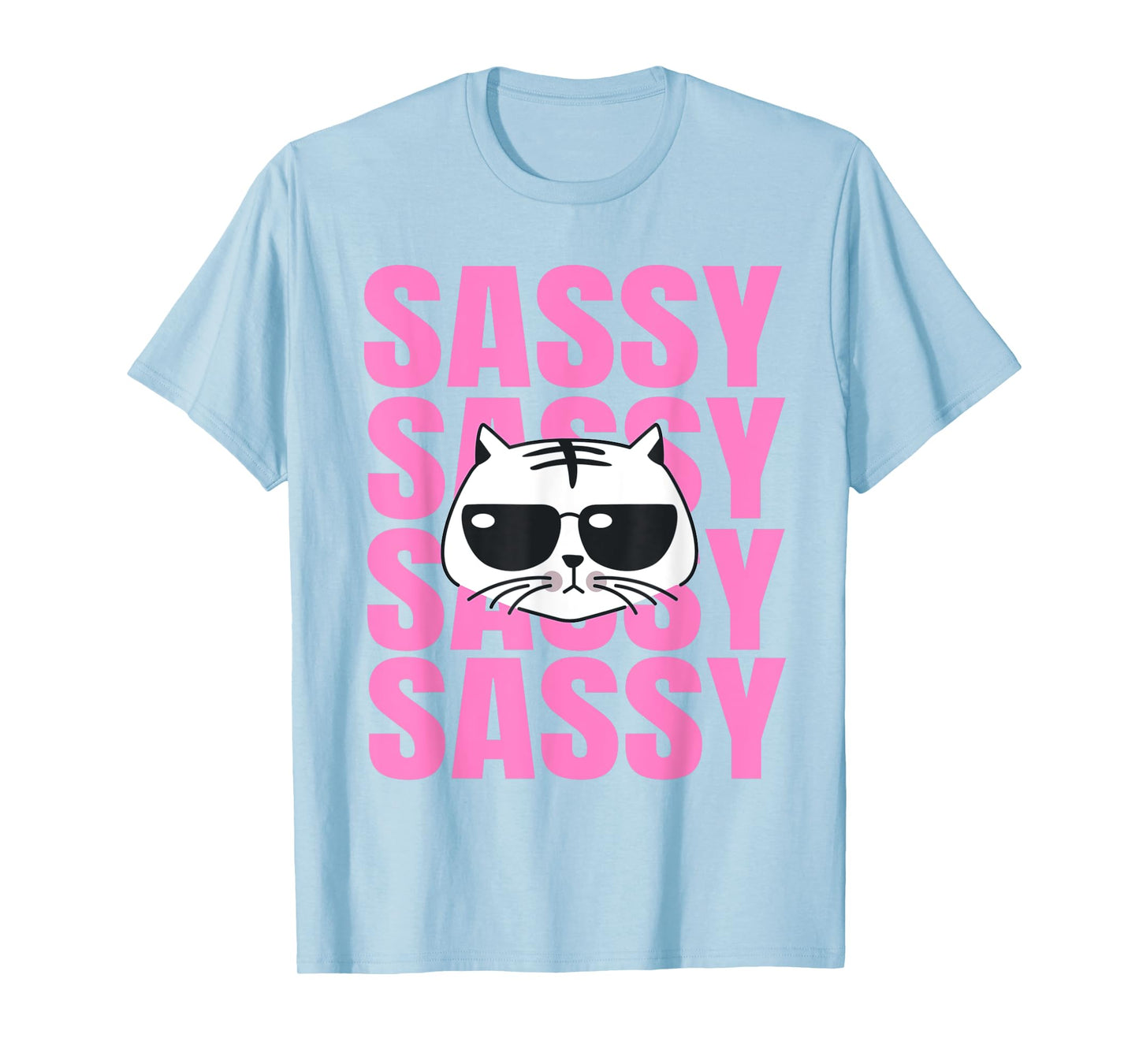 Funny Cat Lovers Sassy Sassy Sassy Cat T-Shirt T-Shirt for Men Women Girls Kids