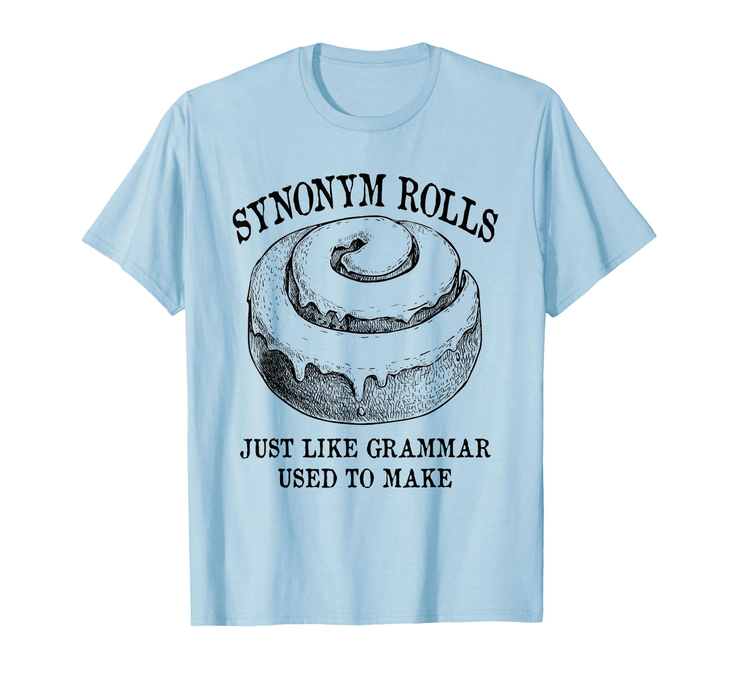 Classic Synonym Rolls Just Like Grammar Used to Make T-Shirt