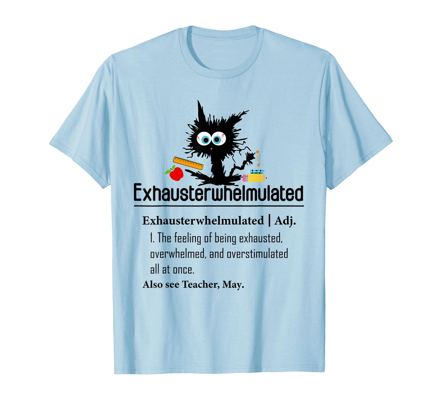 Exhausterwhelmulated Teacher Funny Exhausted Definition Cat Men Women T-Shirt