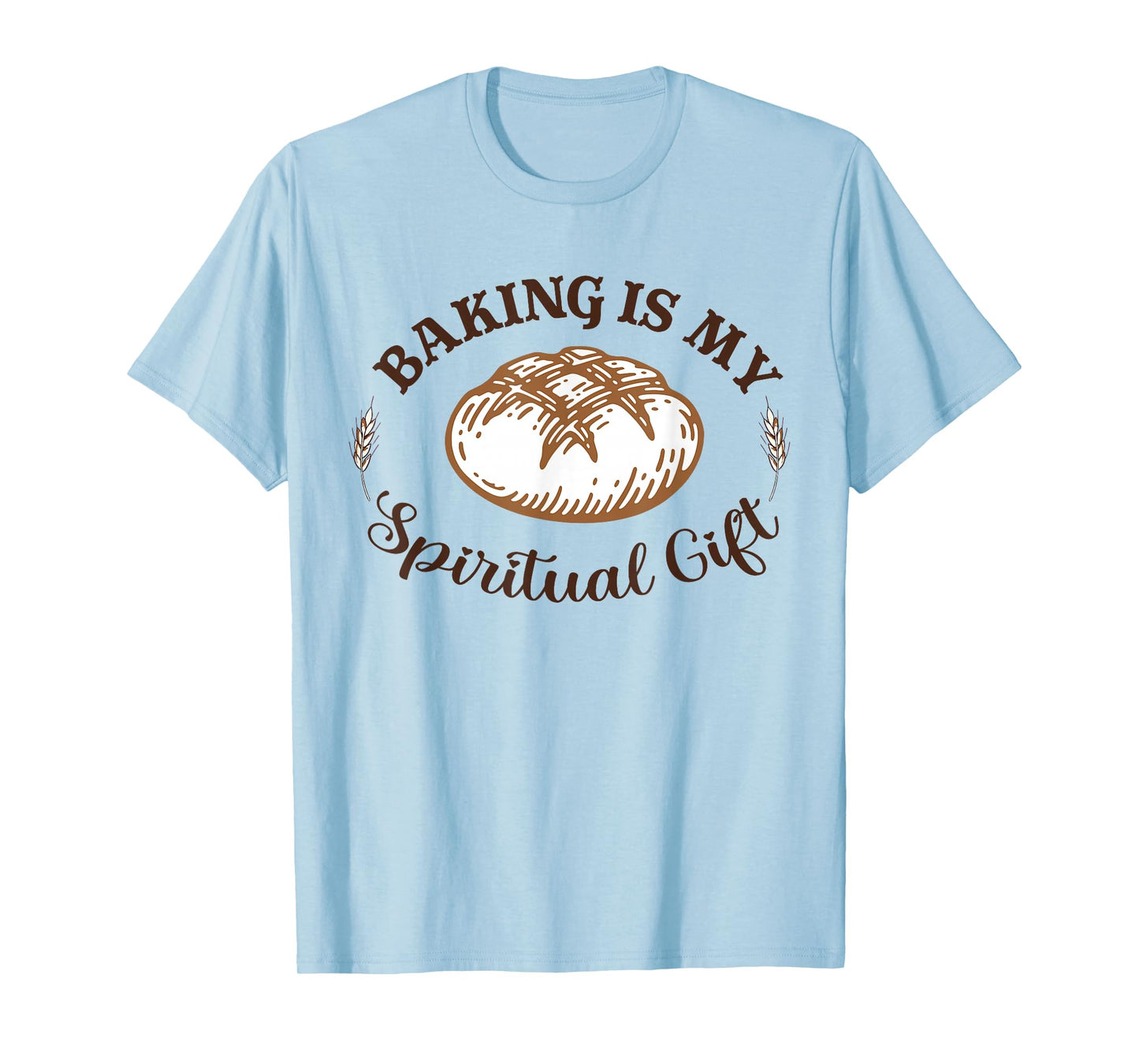 Baking Is My Spiritual Gift Funny Bake Lover Pastry Baker T-Shirt