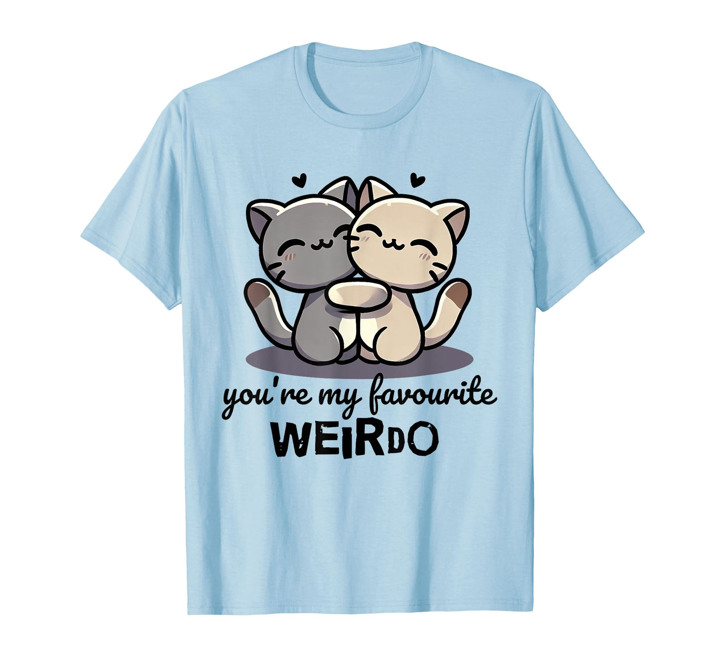 You're My Favorite Weirdo Funny design T-Shirt