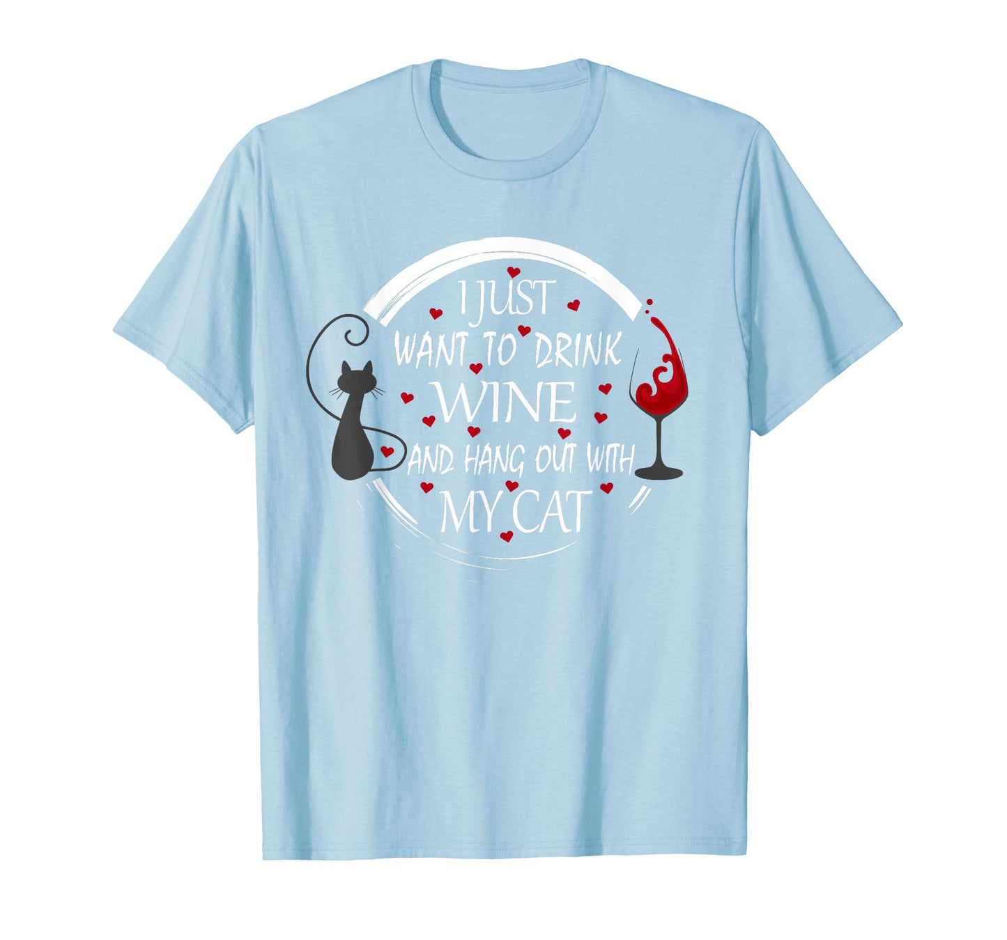 I Just Want To Drink Wine And Hang Out With My Cat T-Shirt T-Shirt for Men Women