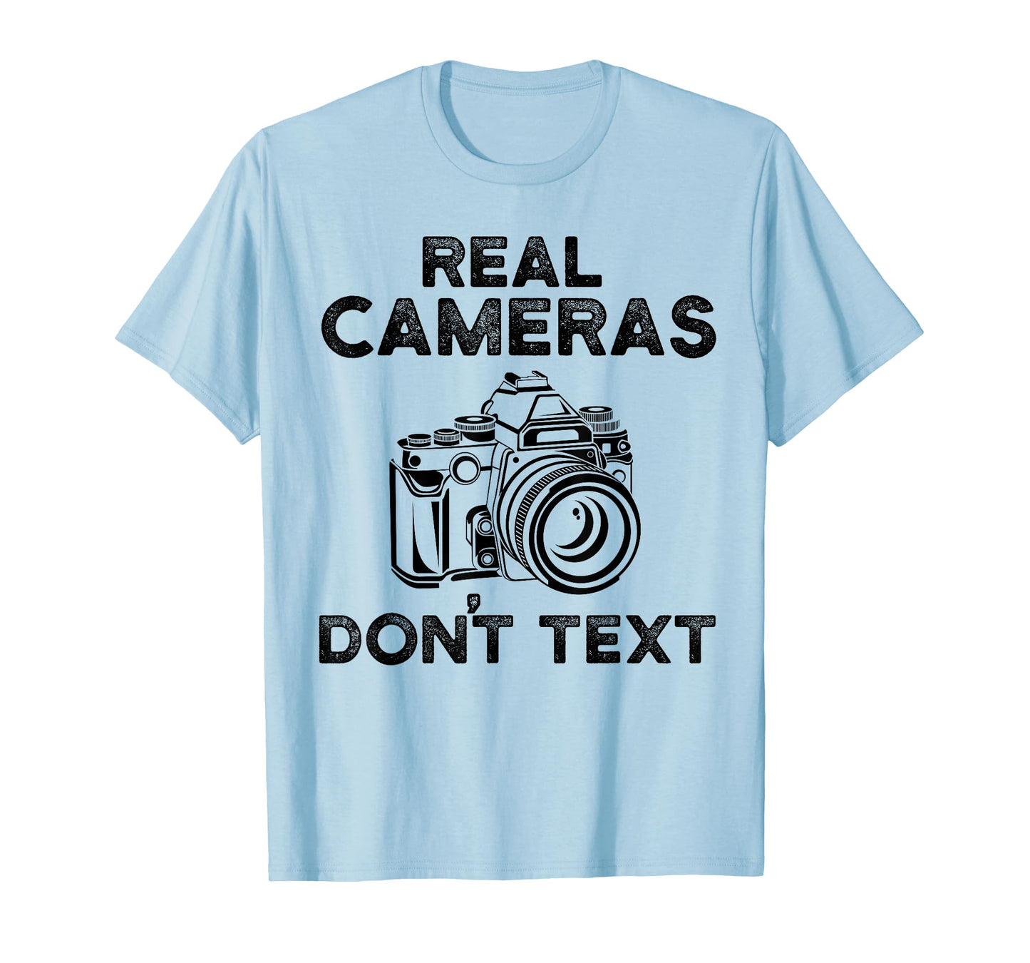 Real Cameras Don't text Photographer T-Shirt