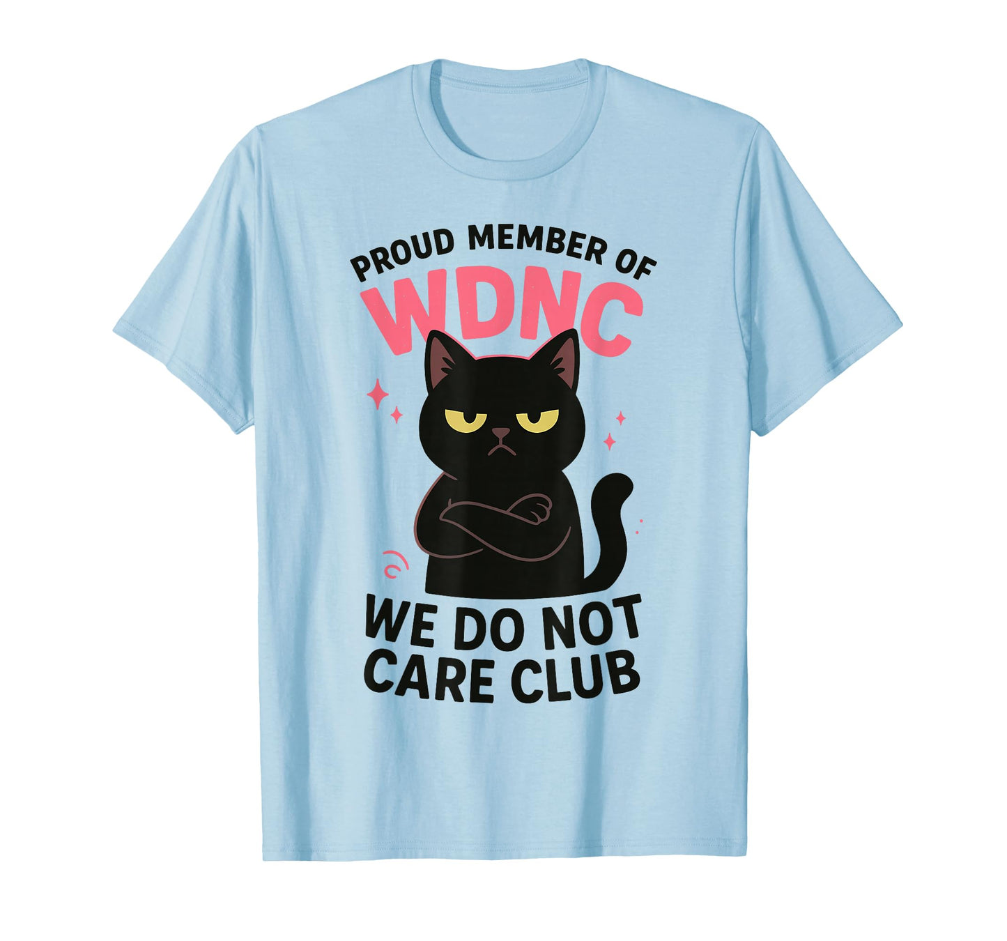 Funny WDNC Club Cat We Do Not Care Attitude T-Shirt