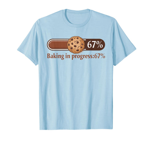 67 Cookies Baking in Progress Bar Six Seven Kitchen Meme T-Shirt