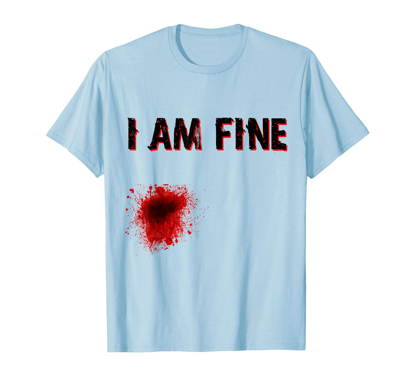 I am Fine Stabbed Blood Splatter Tshirt - Halloween Tshirt
