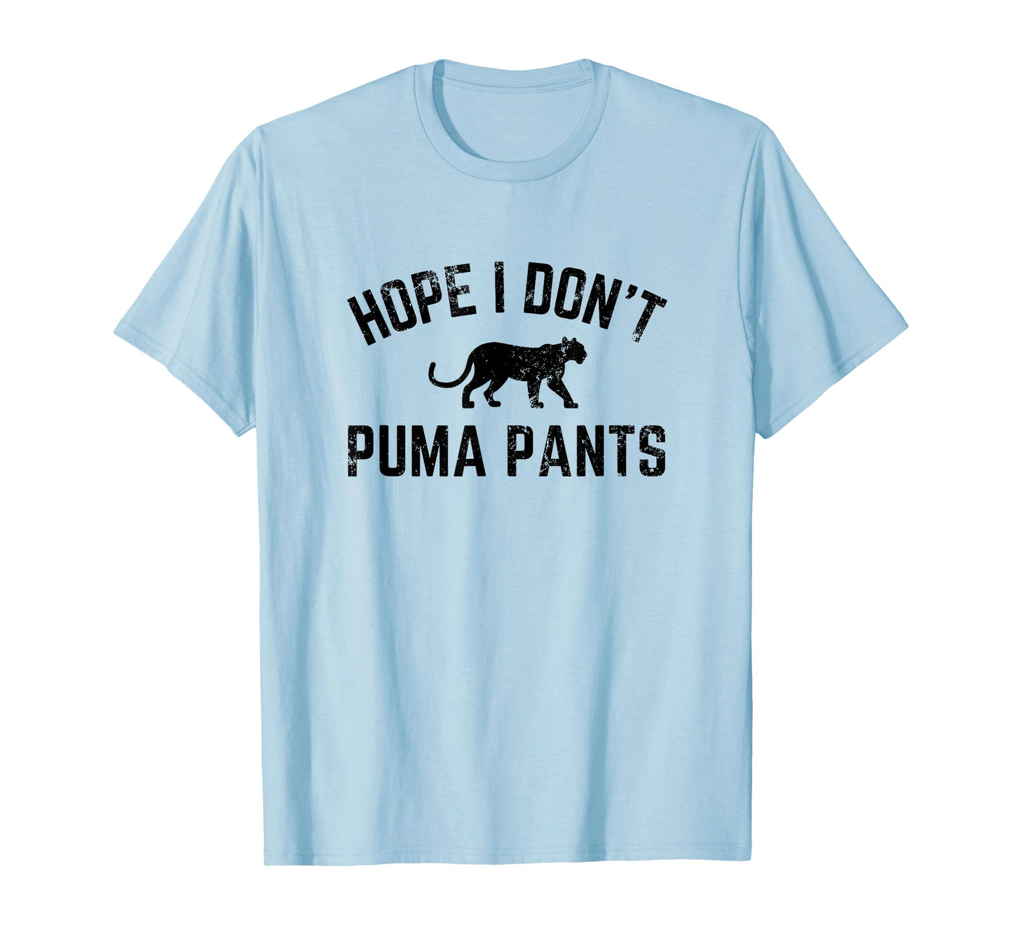 Hope I Don't Puma Pants Funny Cat Lover Cat Pun Cat Quote T-Shirt
