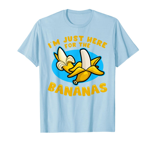 Banana Fruit - I´m just here for the Bananas T-Shirt