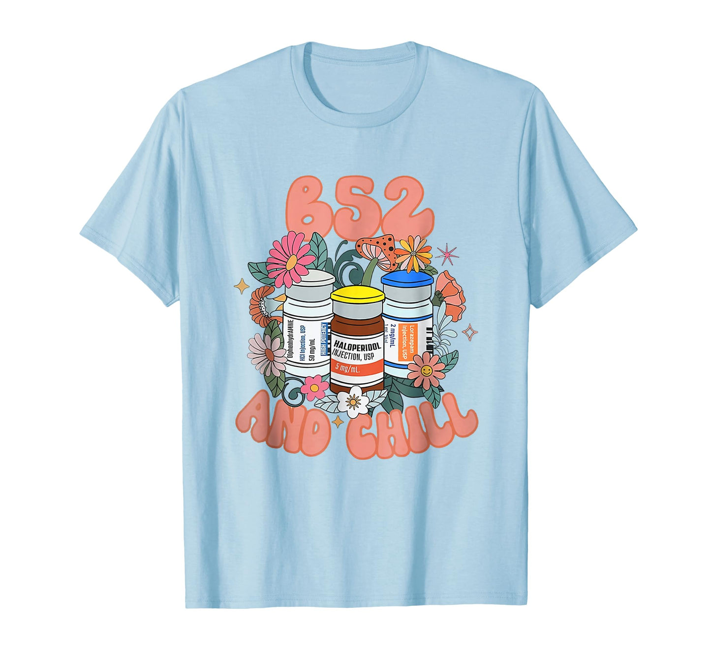 B52 And Chill Psych Nurse Dream Benadryl Haldol Ativan Nurse T-Shirt