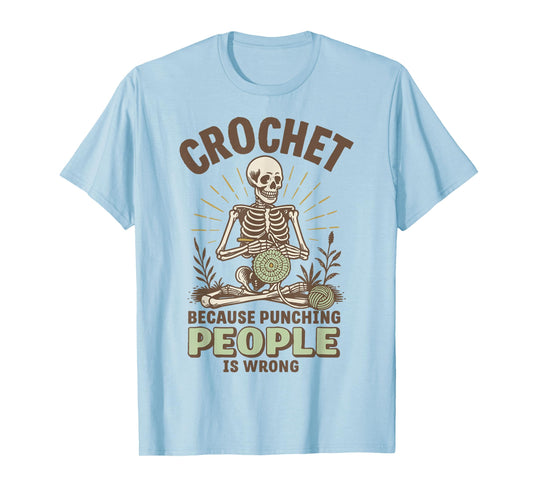 Crochet Because Punching People Is Wrong T-Shirt