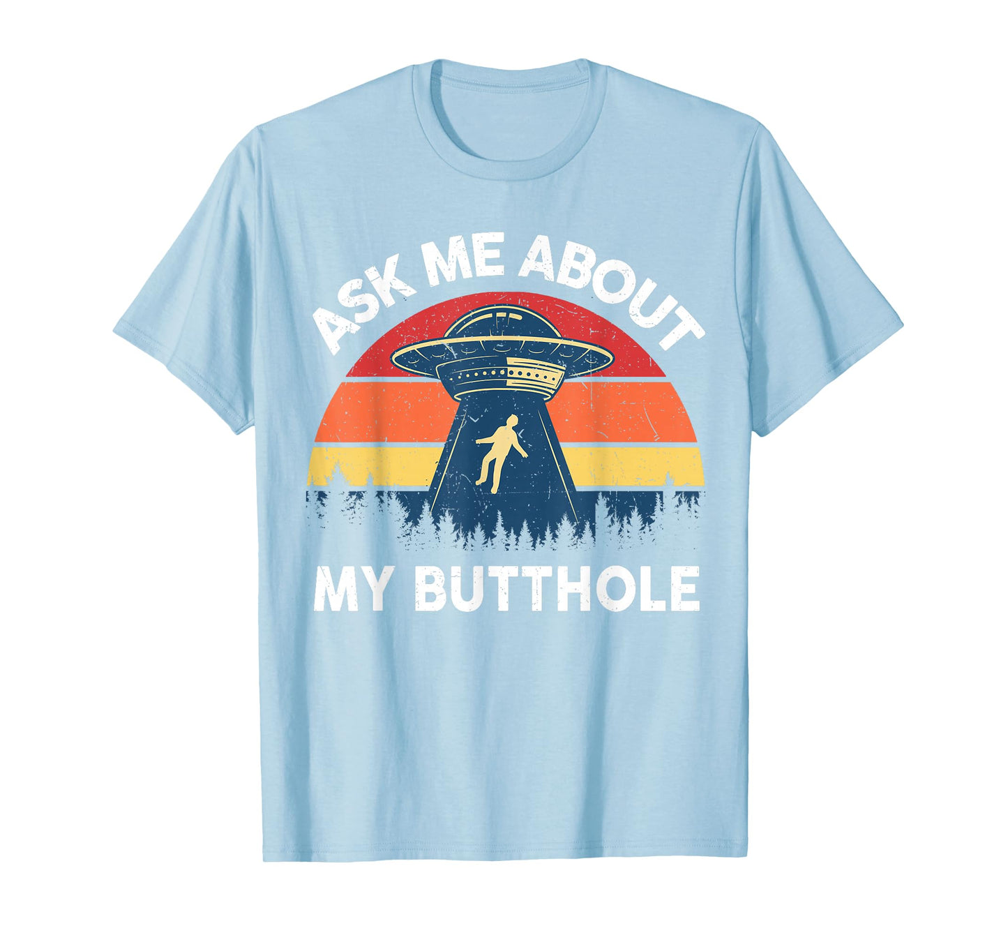 Alien Abduction Shirt Men Ask Me About My Butthole Funny UFO T-Shirt