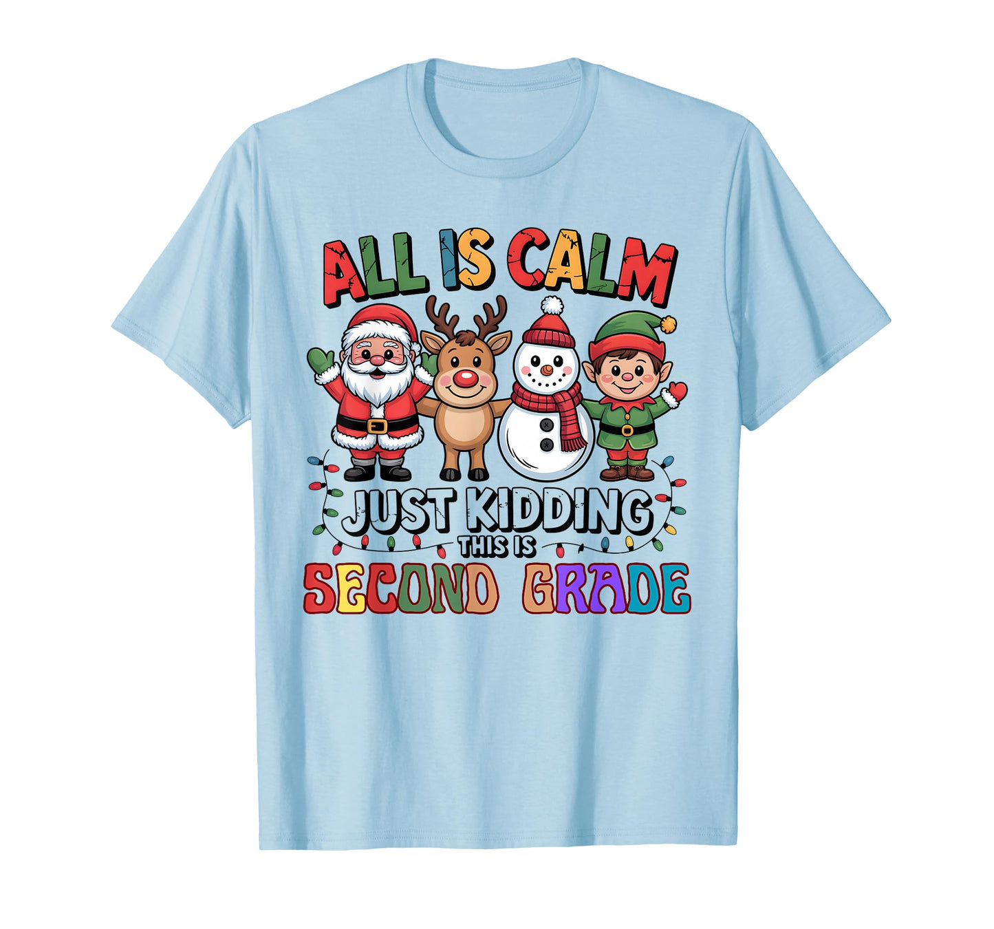 All is Calm Just Kidding This is Second Grade Holiday Fun T-Shirt