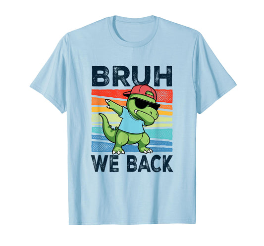 Bruh We Back Dabbing Dinosaur Funny T-Shirt