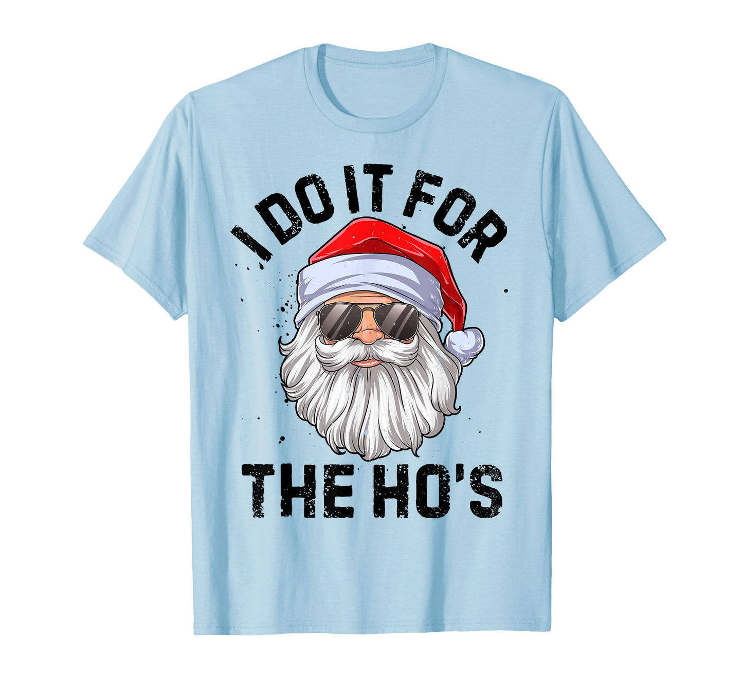 I Do It For The Ho's Funny Inappropriate Christmas Men Santa T-Shirt