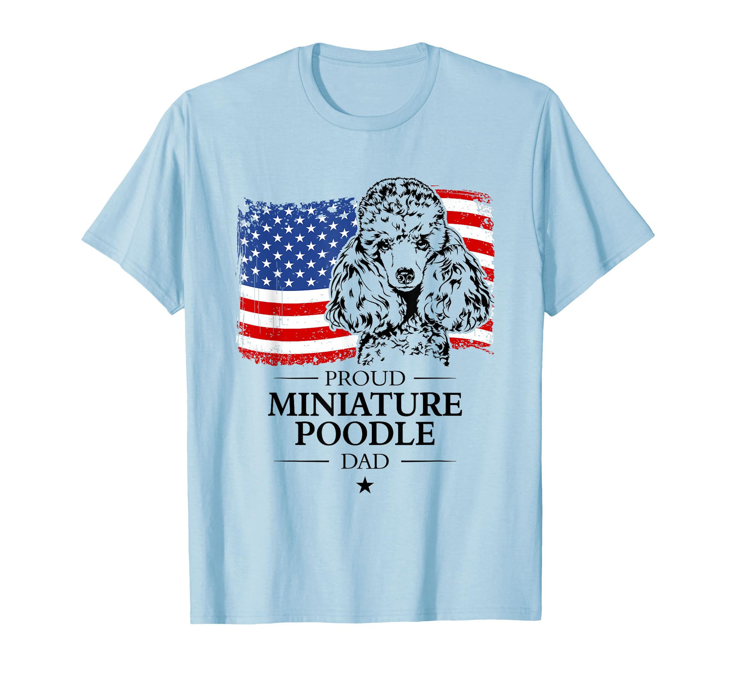 Proud Miniature Poodle Dad American Flag patriotic dog T-Shirt for Men Women