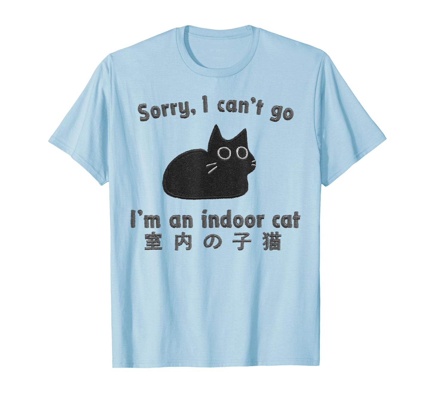 Sorry I Can’t Go I’m an Indoor Cat Funny Indoor Kitten T-Shirt