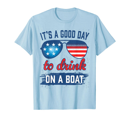 It´s A Good Day to Drink On A Boat USA Sun Glasses T-Shirt