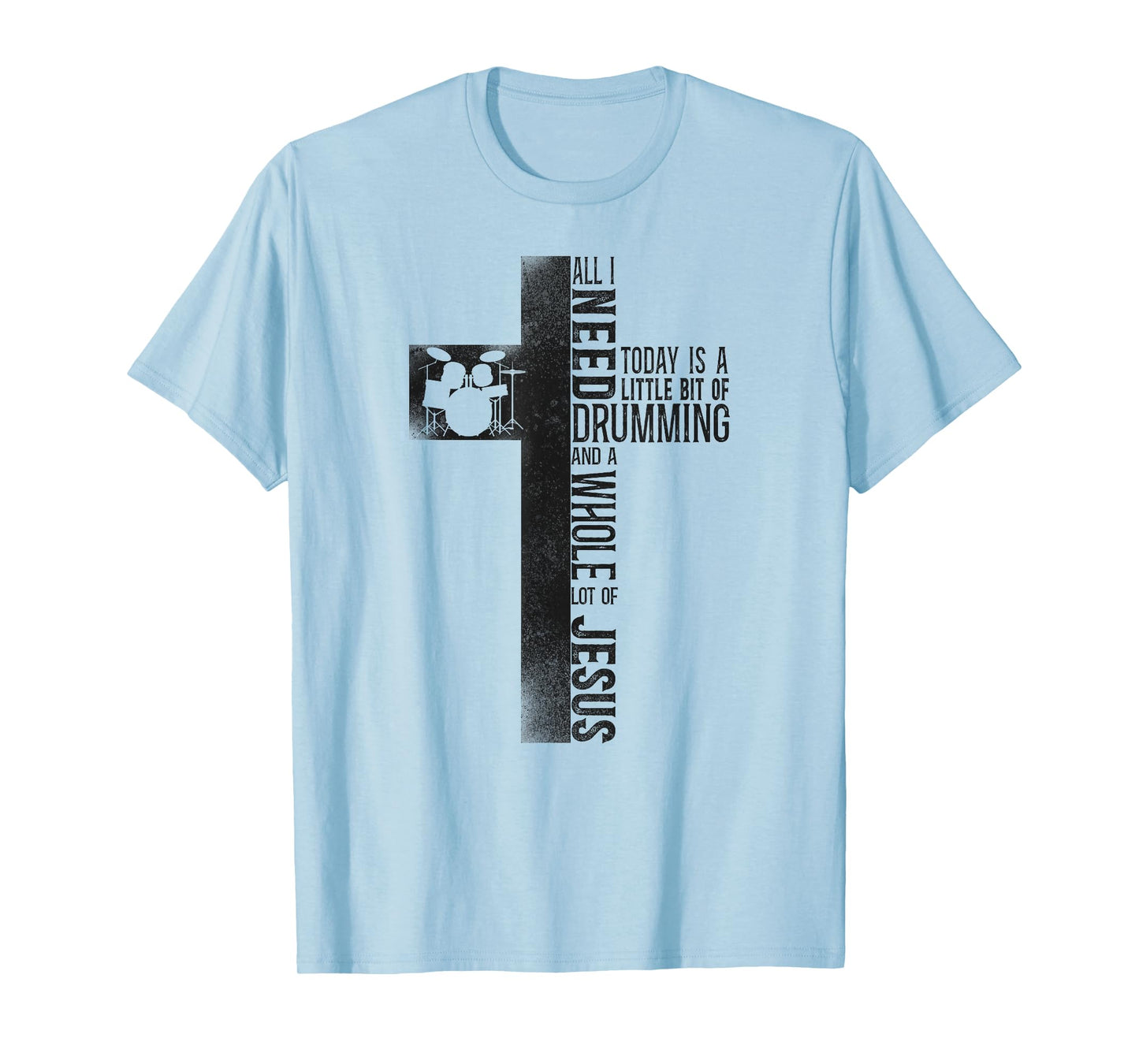 Drummer Drum Set Jesus Faith Cross Vintage All I Need Today T-Shirt