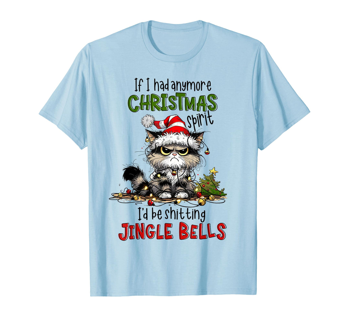 If I Had Anymore Christmas Spirit I'd ting Jingle Bell T-Shirt