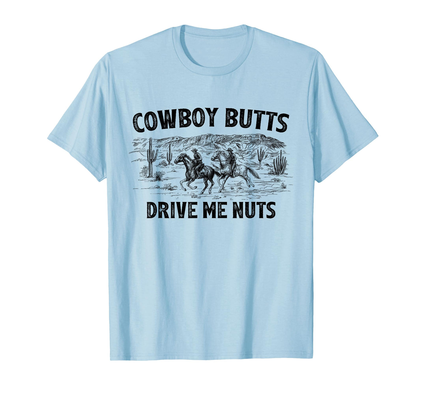 Cowboy Butts Drive Me Nuts Horse Ride Western Rodeo Country T-Shirt