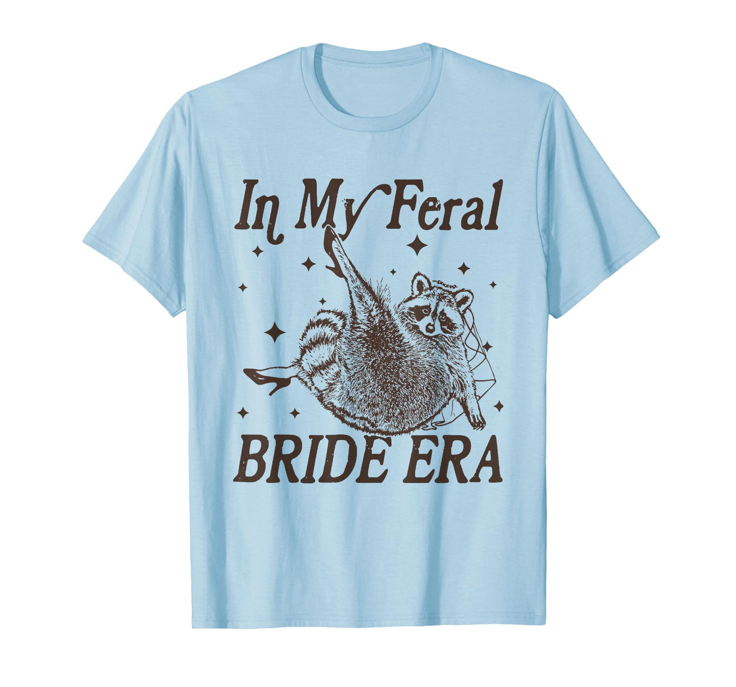in My Feral Bride Era Funny Engagement Wedding Bride Raccoon T-Shirt