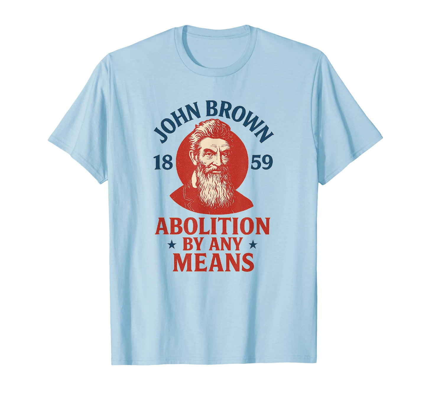 John Brown Abolition by Any Means 1859 History T-Shirt